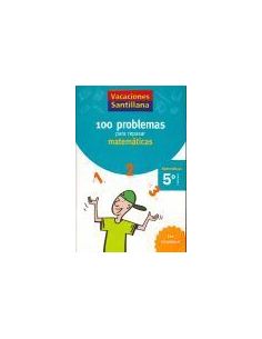 Vacaciones Santillana 5 Primaria 100 Problemas Para Repasar Matematicas