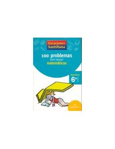 Vacaciones Santillana 6 Primaria 100 Problemas Para Repasar Matematicas