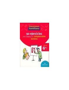 Vacaciones Santillana 6 Primaria 90 Ejercicios Para Mejorar La Comprension Lecto