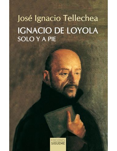 Ignacio De Loyola, Solo Y A Pie