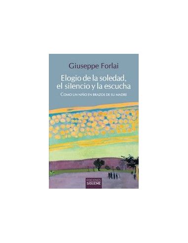 Elogio De La Soledad, El Silencio Y La Escucha