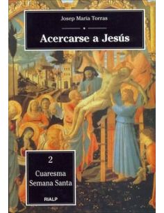 Acercarse A Jesús. 2. Cuaresma - Semana Santa