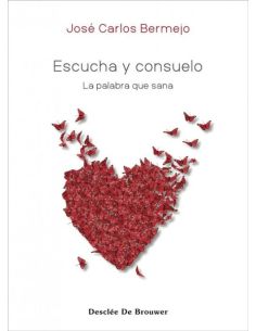 Escucha Y Consuelo. La Palabra Que Sana