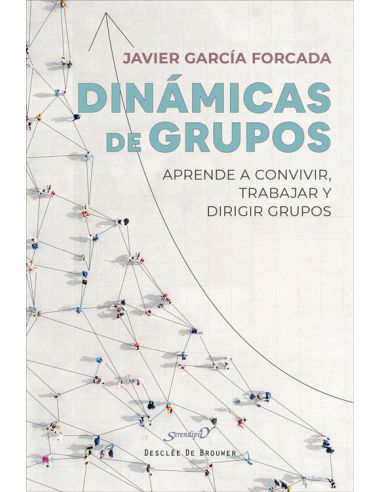 Dinámicas De Grupos. Aprende A Convivir, Trabajar Y Dirigir Grupos