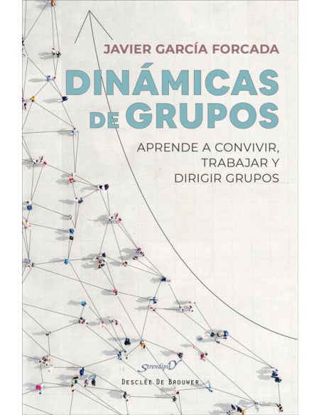 Dinámicas De Grupos. Aprende A Convivir, Trabajar Y Dirigir Grupos