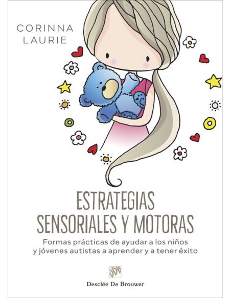 Estrategias Sensoriales Y Motoras. Formas Prácticas De Ayudar A Los Niños Y Jóve