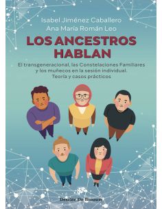 Los Ancestros Hablan. El Transgeneracional, Las Constelaciones Familiares Y Los