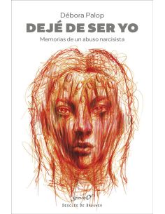 Dejé De Ser Yo. Memorias De Un Abuso Narcisista