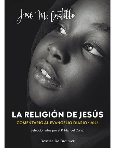La Religión De Jesús. Comentarios Al Evangelio Diario 2025