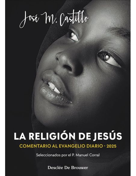 La Religión De Jesús. Comentarios Al Evangelio Diario 2025