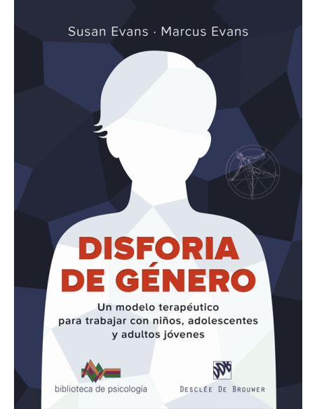 Disforia De Género. Un Modelo Terapéutico Para Trabajar Con Niños, Adolescentes