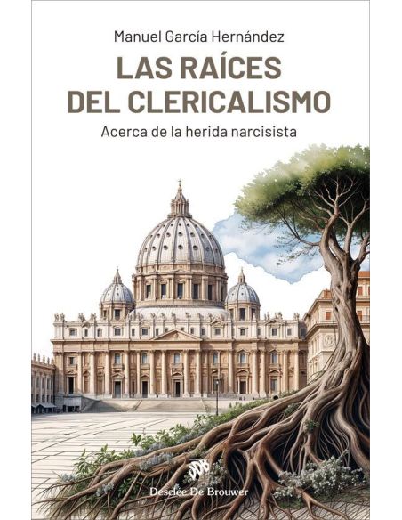 Las Raíces Del Clericalismo. Acerca De La Herida Narcisista