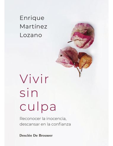 Vivir Sin Culpa. Reconocer La Inocencia, Descansar En La Confianza