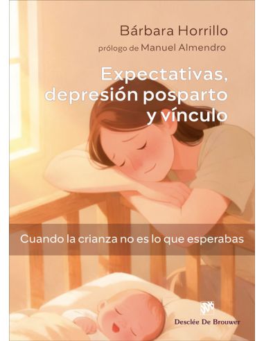 Expectativas, Depresión Posparto Y Vínculo. Cuando La Crianza No Es Lo Que Esper