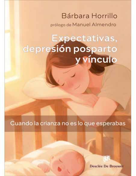 Expectativas, Depresión Posparto Y Vínculo. Cuando La Crianza No Es Lo Que Esper