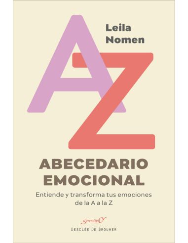 Abecedario Emocional. Entiende Y Transforma Tus Emociones De La A A La Z