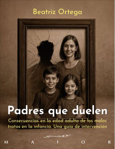 Padres Que Duelen. Consecuencias En La Edad Adulta De Los Malos Tratos En La Inf