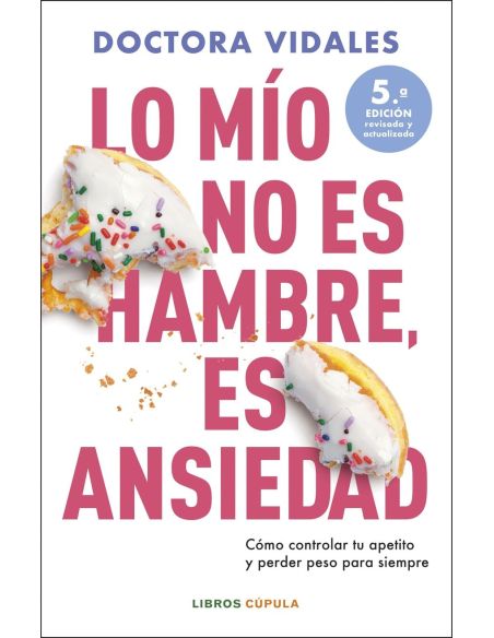 Lo Mío No Es Hambre, Es Ansiedad. Nueva Edición Actualizada