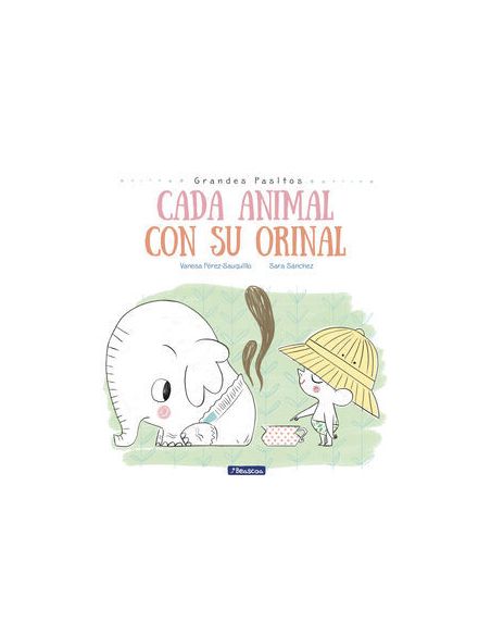 Cada Animal Con Su Orinal (Grandes Pasitos. Álbum Ilustrado)