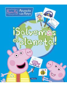 ¡Salvemos El Planeta! (Aprendo Con Peppa Pig)