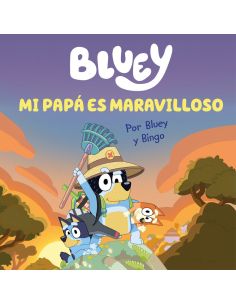 Bluey. Un Cuento - Mi Papá Es Maravilloso (Edición En Español)