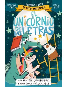El Unicornio De Las Letras 5 - Un Hámster Con Hambre Y Una Luna Inalcanzable