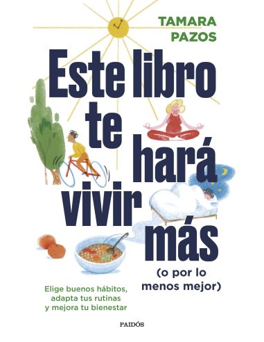 Este Libro Te Hará Vivir Más (O Por Lo Menos Mejor)