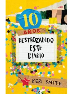 Destroza Este Diario. Ahora A Todo Color (10 Años Destrozando Este Diario)