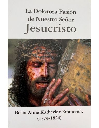 La Dolorosa Pasión De Nuestro Señor Jesucristo