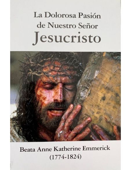 La Dolorosa Pasión De Nuestro Señor Jesucristo