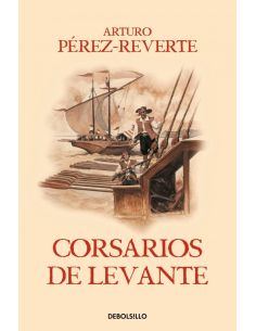 Corsarios De Levante (Las Aventuras Del Capitán Alatriste 6)