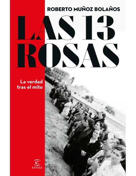 Las 13 Rosas. La Verdad Tras El Mito