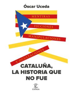 Cataluña, La Historia Que No Fue