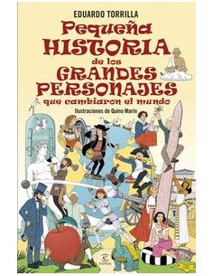 Pequeña Historia De Los Grandes Personajes Que Cambiaron El Mundo