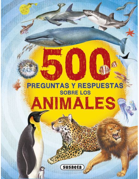 500 Preguntas Y Respuestas Sobre Los Animales