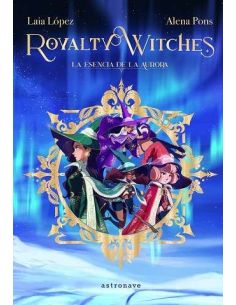Royalty Witches. La Esencia De La Aurora