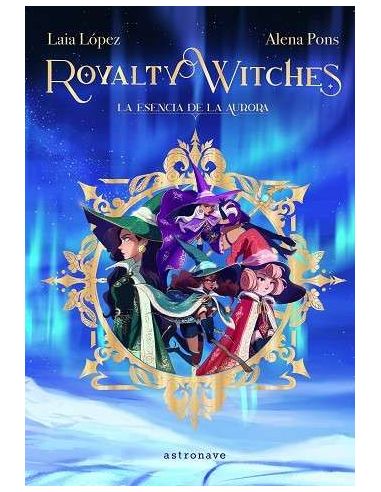 Royalty Witches. La Esencia De La Aurora