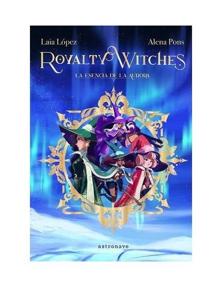 Royalty Witches. La Esencia De La Aurora