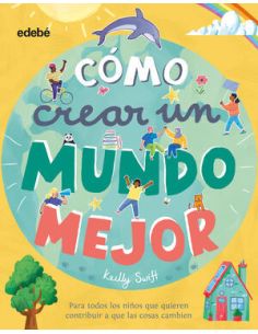 ¿Cómo Crear Un Mundo Mejor?