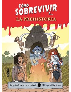 Cómo Sobrevivir A La Prehistoria
