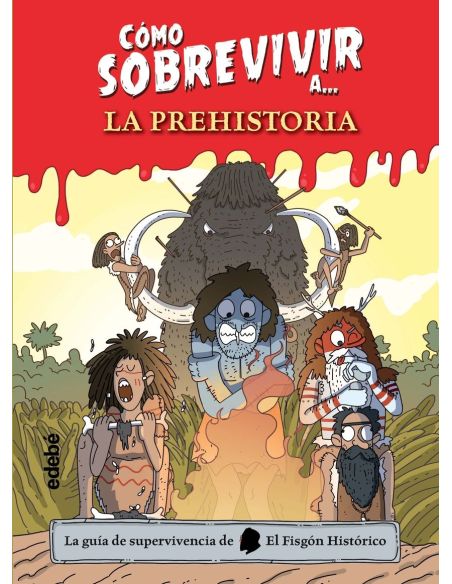 Cómo Sobrevivir A La Prehistoria