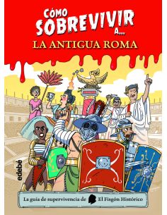 Cómo Sobrevivir A La Antigua Roma
