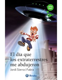 El Día Que Los Extraterrestres Me Abdujeron