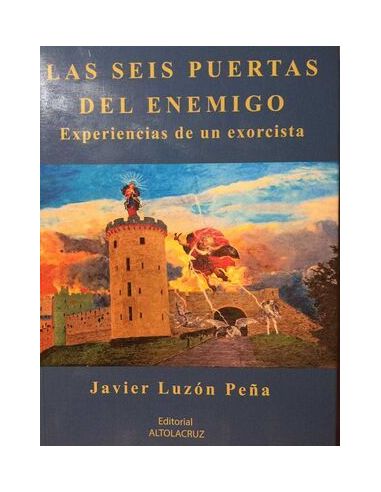 Las Seis Puertas Del Enemigo. Experiencias De Un Exorcista