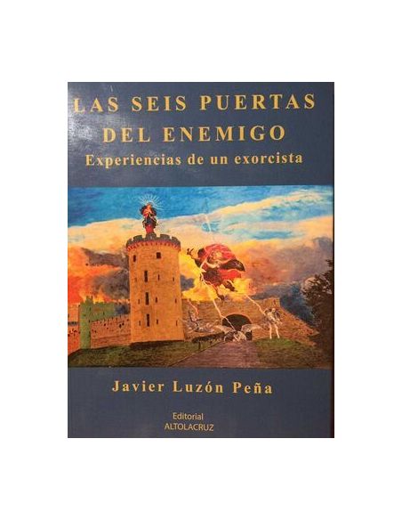Las Seis Puertas Del Enemigo. Experiencias De Un Exorcista