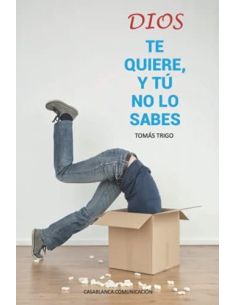 Dios Te Quiere, Y Tú No Lo Sabes