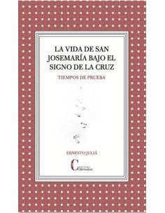 La Vida De San Josemaria Bajo El Signo De La Cruz