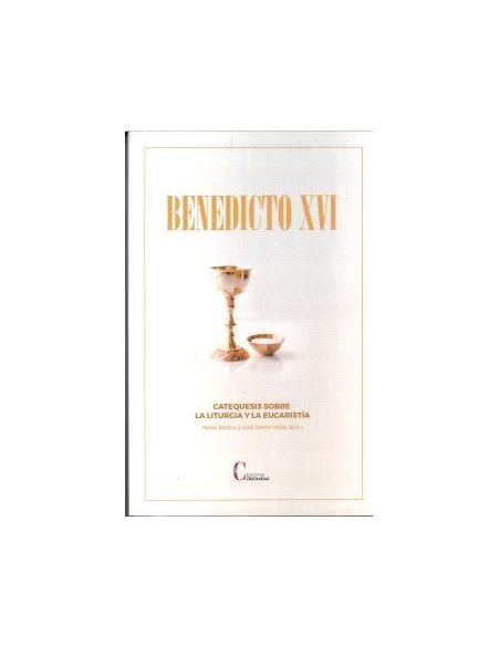 Catequesis Sobre La Liturgia Y La Eucaristia Benedicto Xvi|Libreriasalesiana