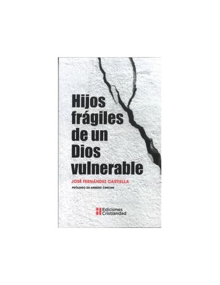 Hijos Fragiles De Un Dios Vulnerable