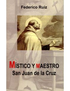 Místico Y Maestro. San Juan De La Cruz